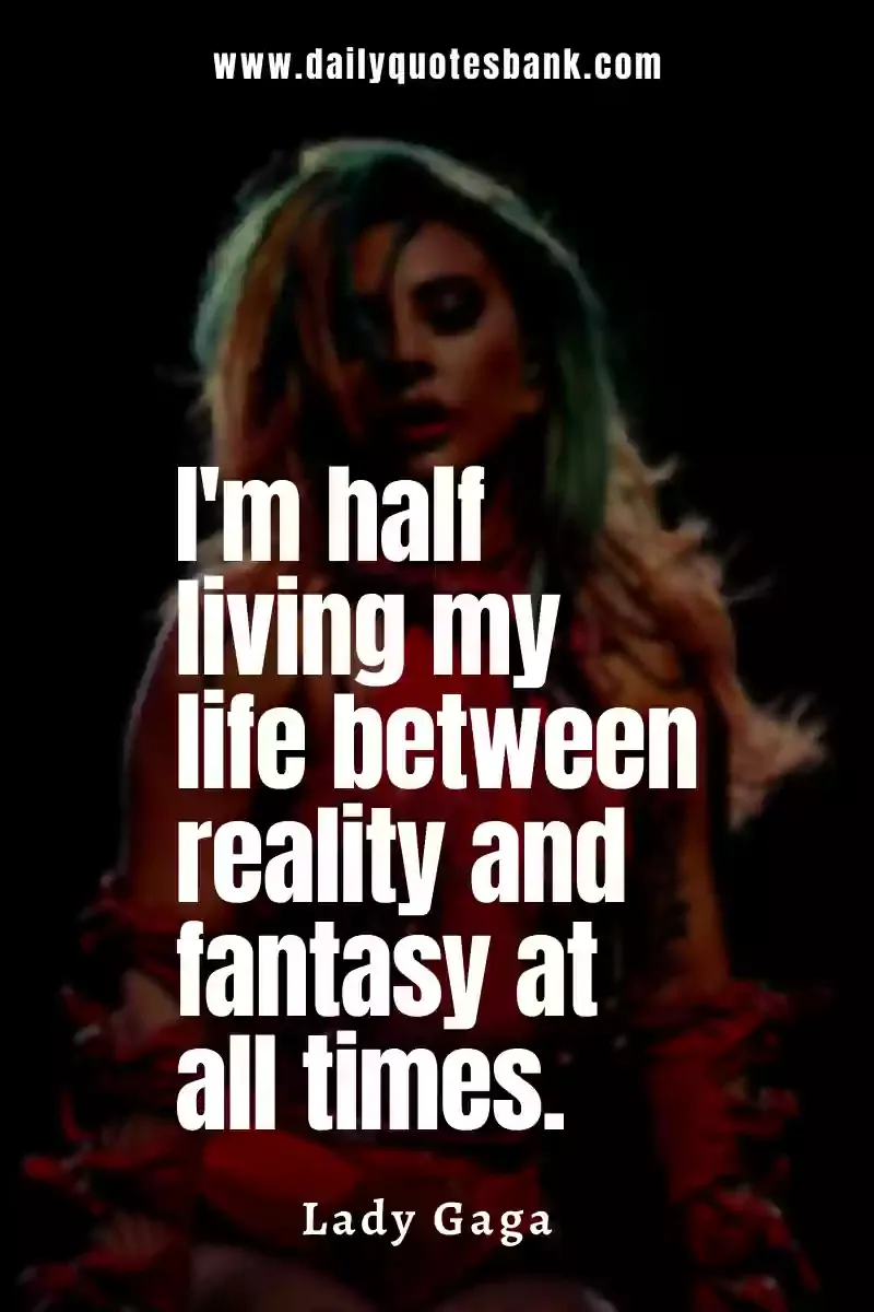 Lady Gaga Quotes Thought That Will Inspiring Your Life