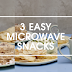 3 EASY MICROWAVE SNACKS