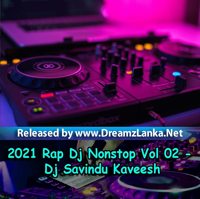2021 Rap Dj Nonstop Vol 02 - Dj Savindu Kaveesh
