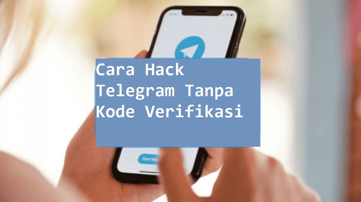Cara Hack Telegram Tanpa Kode Verifikasi