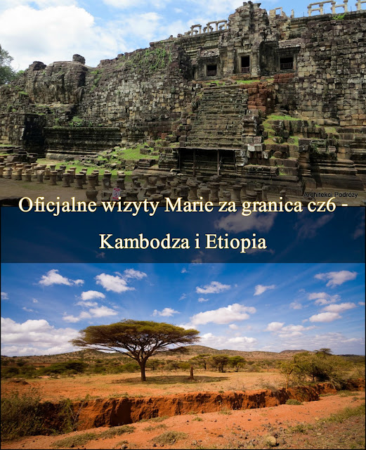 Oficjalne wizyty Marie za granicą cz.6 - Kambodża i Etiopia.