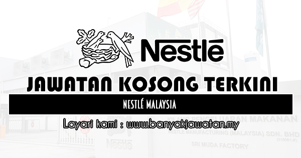 Jawatan Kosong Di Nestle Malaysia 28 Julai 2021 Kerja Kosong 2022 Jawatan Kosong Kerajaan 2022