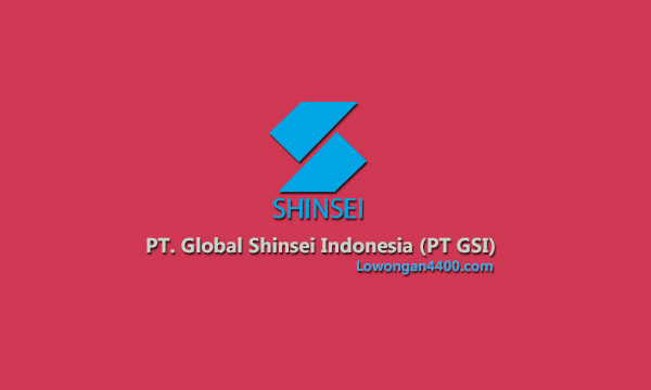 Lowongan Kerja PT. GSI ( Global Shinsei Indonesia ) EJIP - Lowongan4400