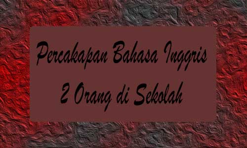 Dialog bahasa inggris 2 orang tentang perkenalan pendek di sekolah