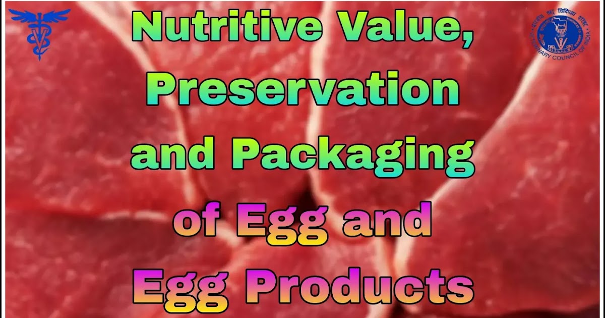 Nutritive Value, Preservation and Packaging of Egg and Egg Products.