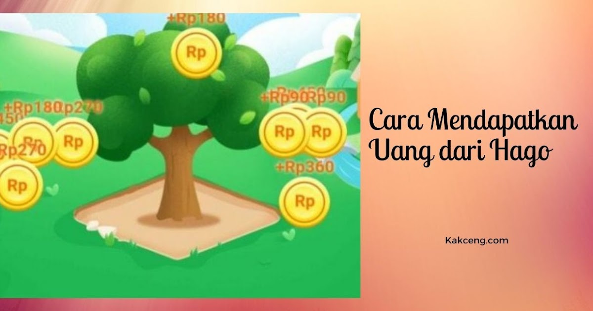 Cara Mendapatkan Uang Dari Hago Kak Ceng Com