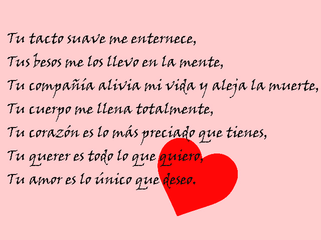 Tu tacto suave me enternece, Tus besos me los llevo en la mente, Tu compañía alivia mi vida y aleja la muerte, Tu cuerpo me llena totalmente, Tu corazón es lo más preciado que tienes, Tu querer es todo lo que quiero, Tu amor es lo único que deseo. Tu tacto suave me enternece, Tus besos me los llevo en la mente, Tu compañía alivia mi vida y aleja la muerte, Tu cuerpo me llena totalmente, Tu corazón es lo más preciado que tienes, Tu querer es todo lo que quiero, Tu amor es lo único que deseo.