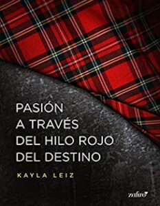 Pasión a través del hilo rojo del destino - Kayla Leiz