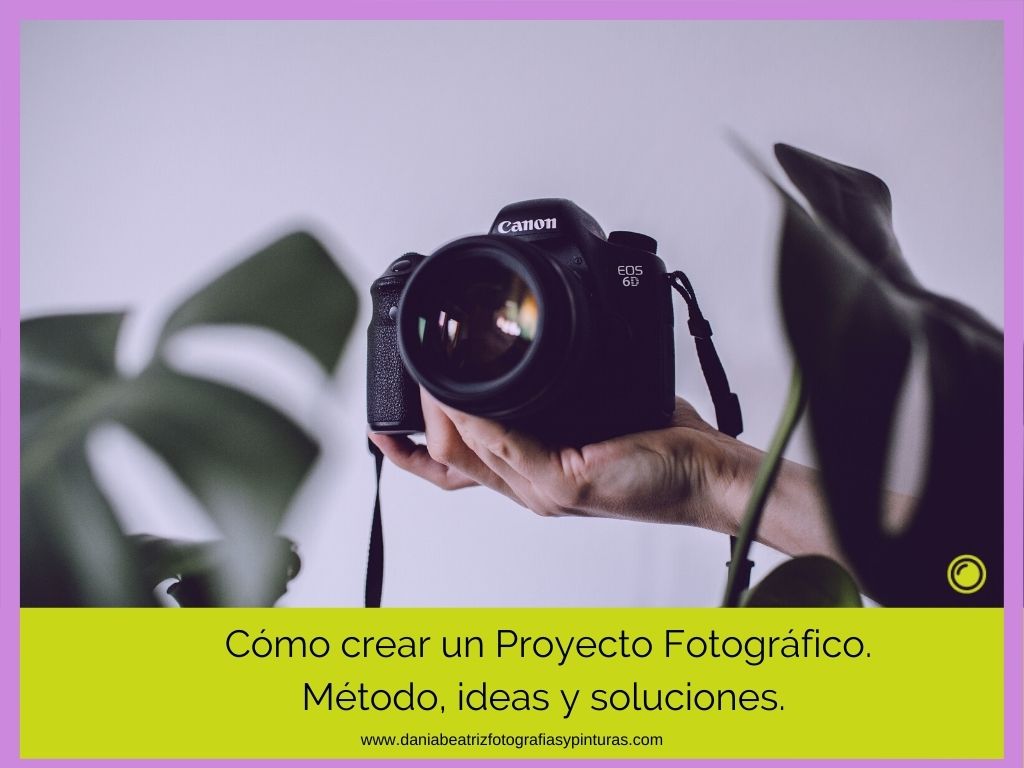 Cómo crear un Proyecto Fotográfico. Método, ideas y soluciones. Blog