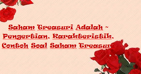 Saham Treasuri Adalah Pengertian Karakteristik Contoh Soal Saham Treasuri Mas Raffi