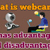 What is webcam? It has advantages and disadvantages