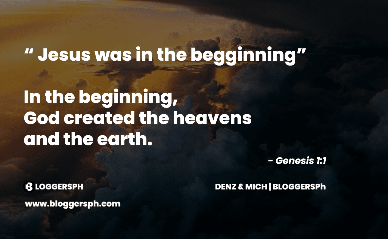 In the beginning God created the heavens and the earth.