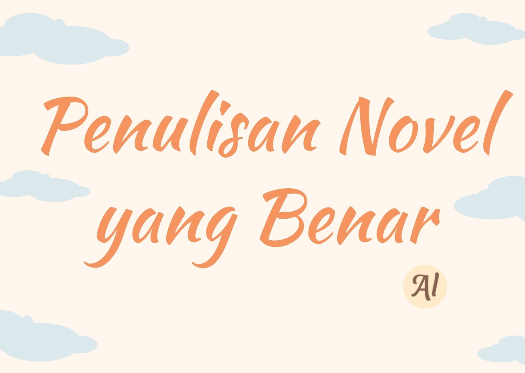 Bagaimana Penulisan Novel yang Benar | Cara Membuat Novel