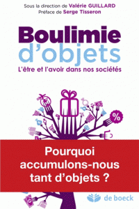 Boulimie d'objets, l'être l'avoir dans sociétés sous direction Valérie Guillard