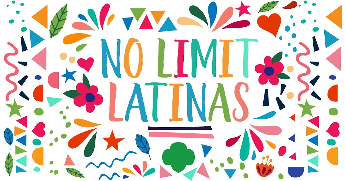 A Hispanic Heritage Month Celebration of No Limit Latinas! - Girl Scout
