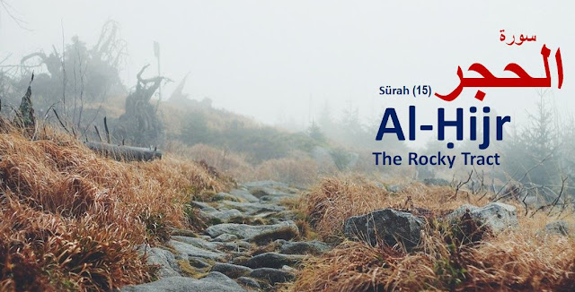 Islam My Ultimate Decision Surah Al Hijr The Rocky Tract 15th Chapter Of Quran