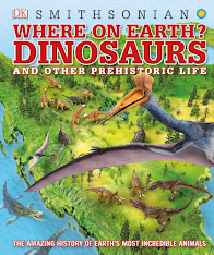 Where on Earth - Dinosaurs and Other Prehistoric Life