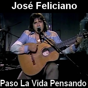 Jose Feliciano – Paso La Vida Pensando