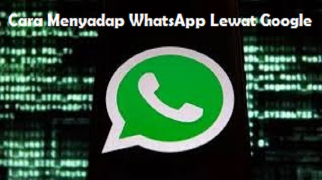 Cara Menyadap Whatsapp Lewat Google 2021 Cara1001