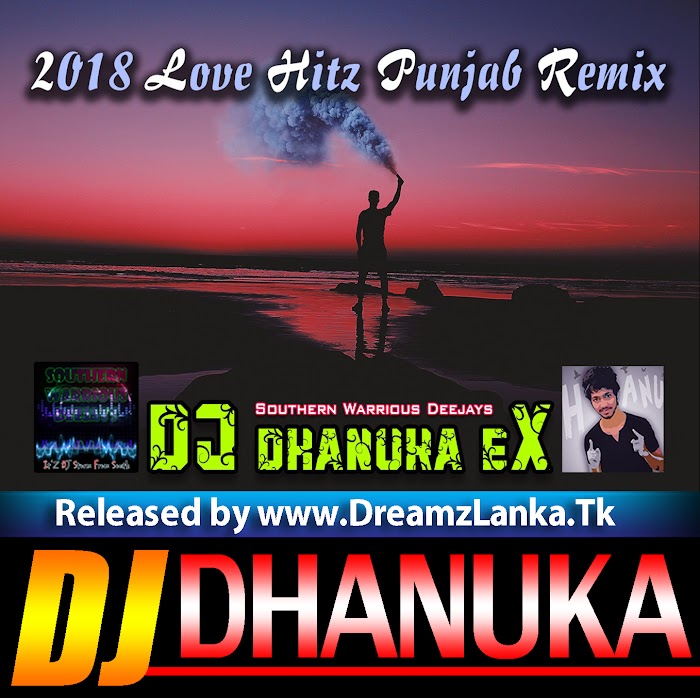 2018 Love Hitz Punjab DJ Nonstop DJ Dhanuka