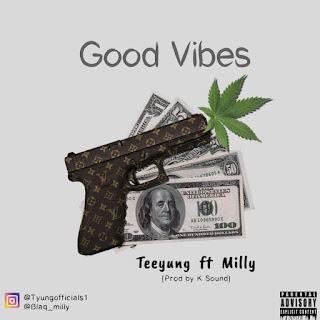 MUSIC: Teeyung ft Milly - Good Vibes MUSIC: Teeyung ft Milly - Good Vibes