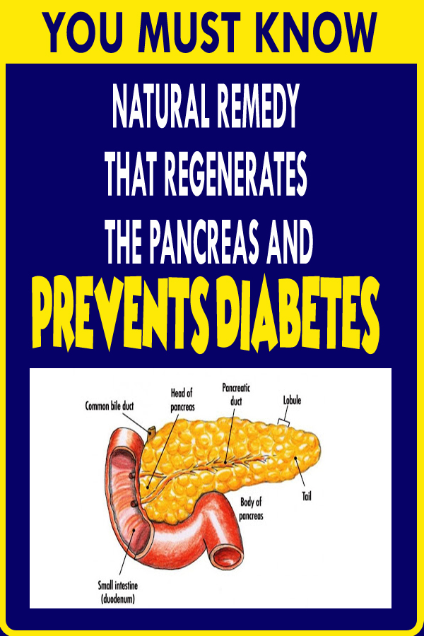 NATURAL REMEDY THAT REGENERATES THE PANCREAS AND PREVENTS DIABETES