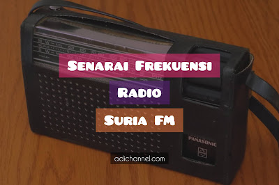 Senarai Frekuensi Radio Suria FM Di Seluruh Malaysia - Adi Channel