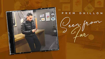 Seen From Far Song Lyrics - Prem Dhillon