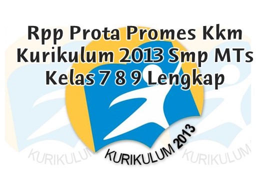 Rpp Prota Promes Kkm Kurikulum 2013 Smp Mts Kelas 7 8 9 Lengkap Rpp Prota Promes Kkm Kurikulum 2013 Smp Mts Kelas 7 8 9 Lengkap