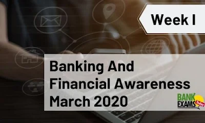 Banking and Financial Awareness March 2020: Week I