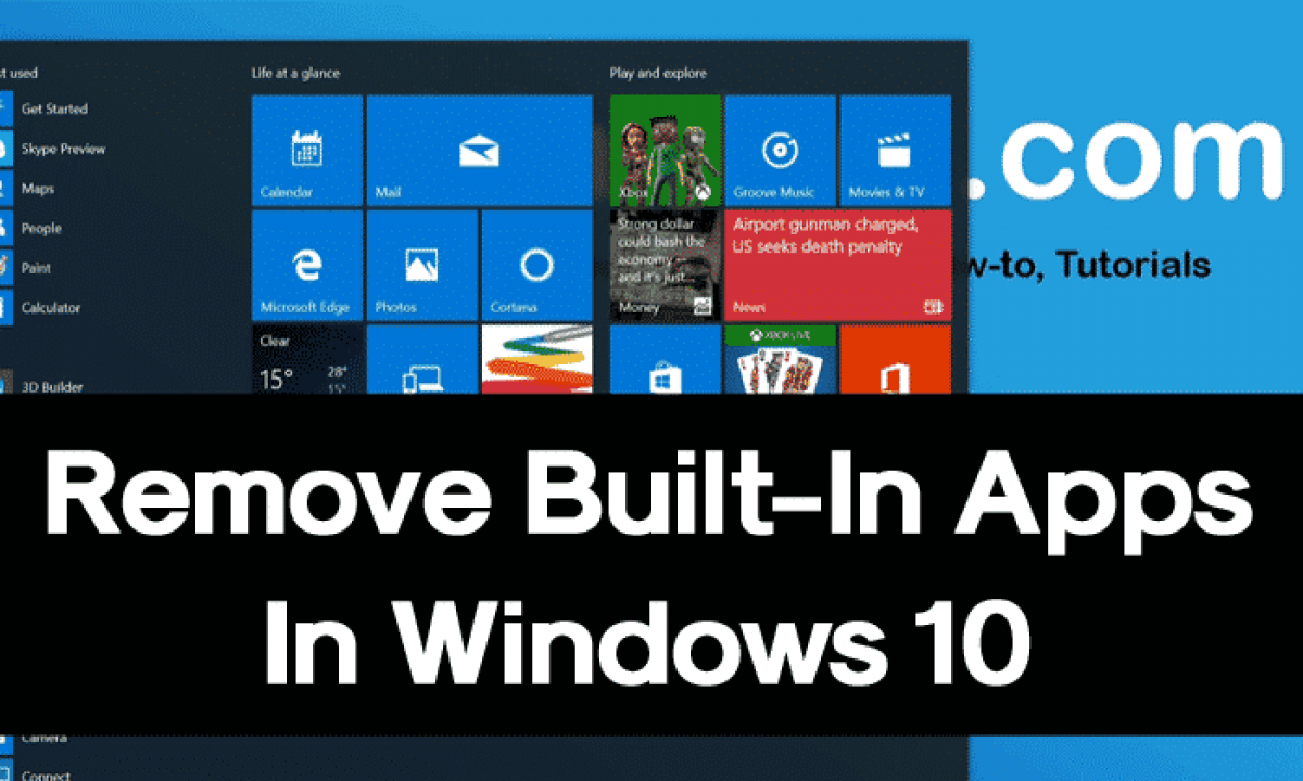 How To Completely Remove Built In Apps From Windows 10 Windows Basics