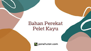 Bahan Perekat Pelet Kayu Bahan Perekat Pelet Kayu