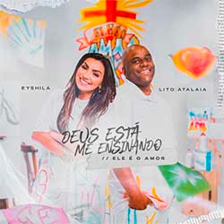 Baixar Música Gospel Deus Está me Ensinando / Ele é o Amor - Eyshila, Lito Atalaia Mp3