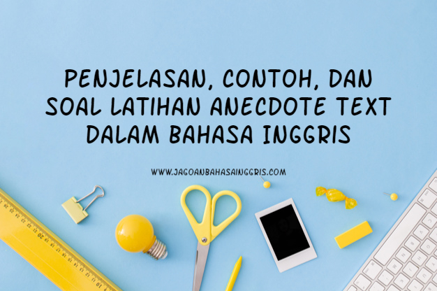 Penjelasan dan Contoh Anecdote Text dalam Bahasa Inggris