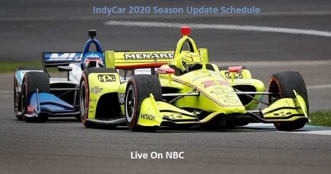 Indycar series season 2020 update Schedule - Watch Motor Sports Live Stream Indycar series season 2020 update Schedule - Watch Motor Sports Live Stream