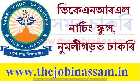 VKNRL School of Nursing, Numaligarh Recruitment 2021