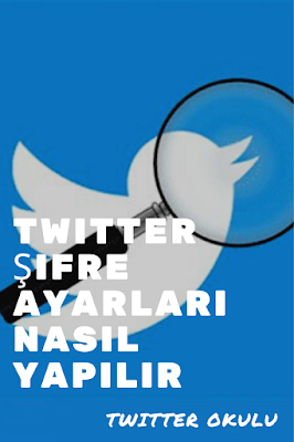 Twitter Şifre Ayarları Nasıl Yapılır