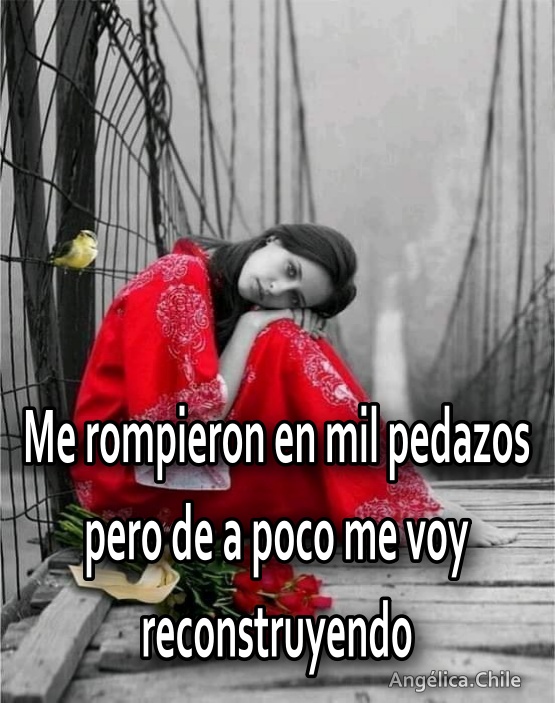 Pensamientos y Reflexiones2018. Me rompieron en