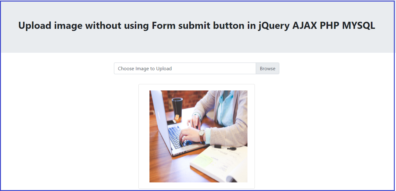 Upload image without using Form submit button in jQuery AJAX PHP MYSQL Upload image without using Form submit button in jQuery AJAX PHP MYSQL