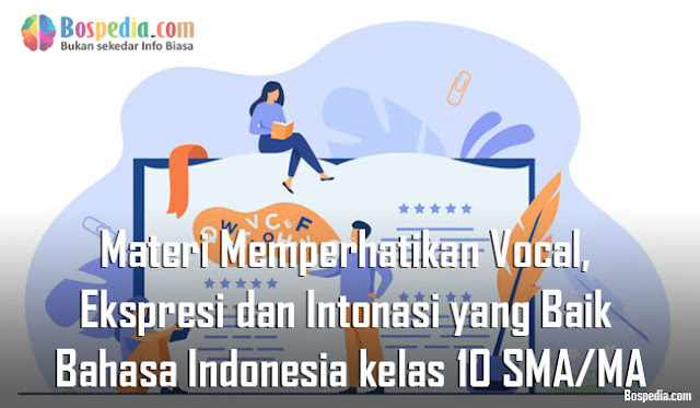 Materi Membacakan Puisi dengan Memperhatikan Vocal, Ekspresi dan Intonasi yang Baik Mapel Bahasa Indonesia kelas 10 SMA/MA