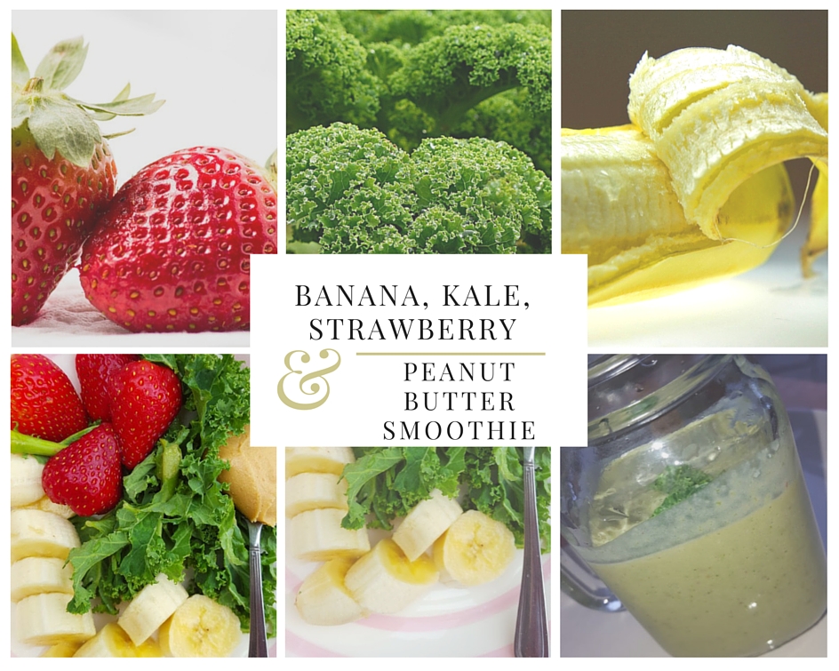 Banana, Kale, Strawberry, Peanut Butter Smoothie..