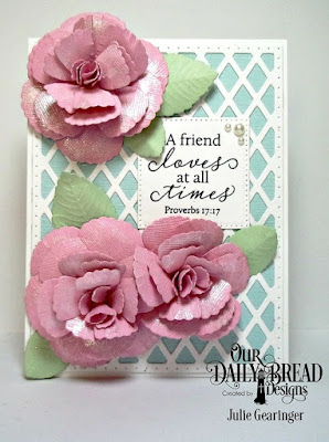 Our Daily Bread Designs, To My Friend, Rose Dies, Rose Leaves Dies, Lattice Background Die, Pierced Squares Dies, Designed by Julie Gearinger