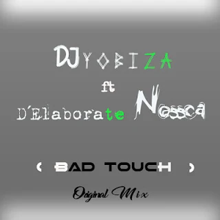 DJ Yobiza Feat. D'Elaborete Nossca - Bad Touch (Original Mix) 