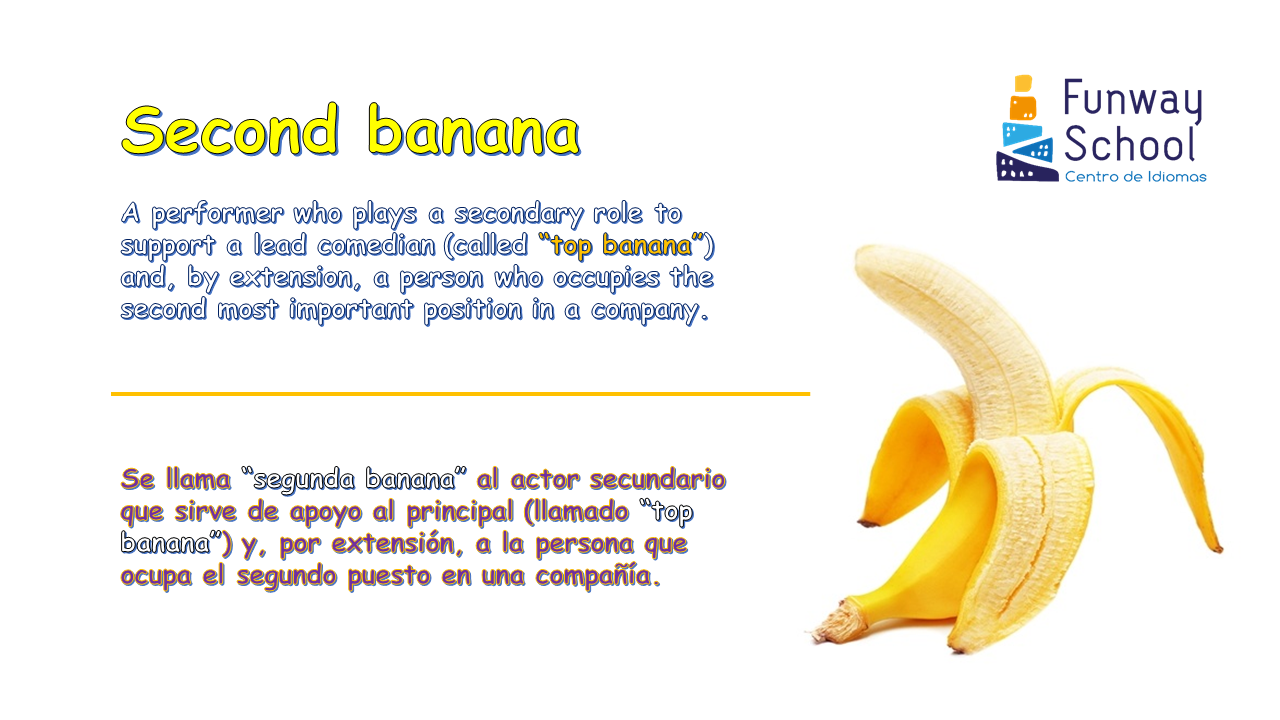 Estantes en el aula Idioms (XCVI) "Second banana"