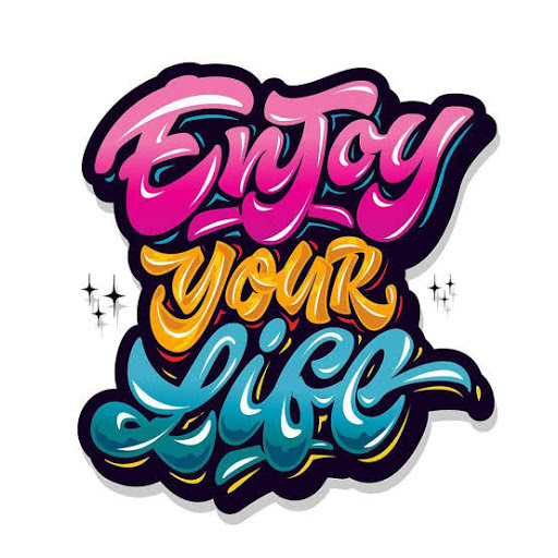 How to Enjoy your life?