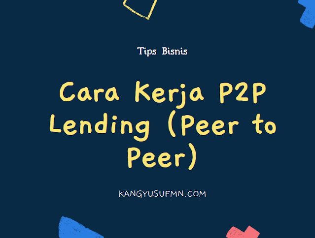 Cara Kerja P2P Lending (Peer to Peer)