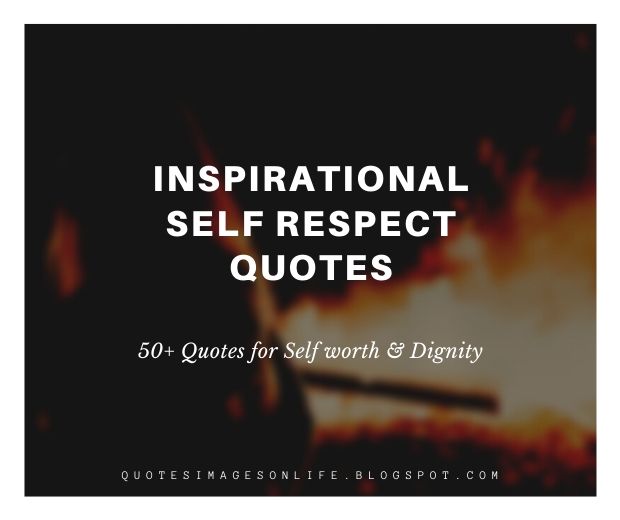 50+ Inspirational Self Respect Quotes with Images Dignity