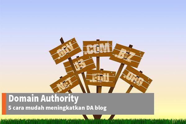 5 Cara Lengkap Meningkatkan Domain Authority (DA) Blog dengan ... 5 Cara Lengkap Meningkatkan Domain Authority (DA) Blog dengan ...