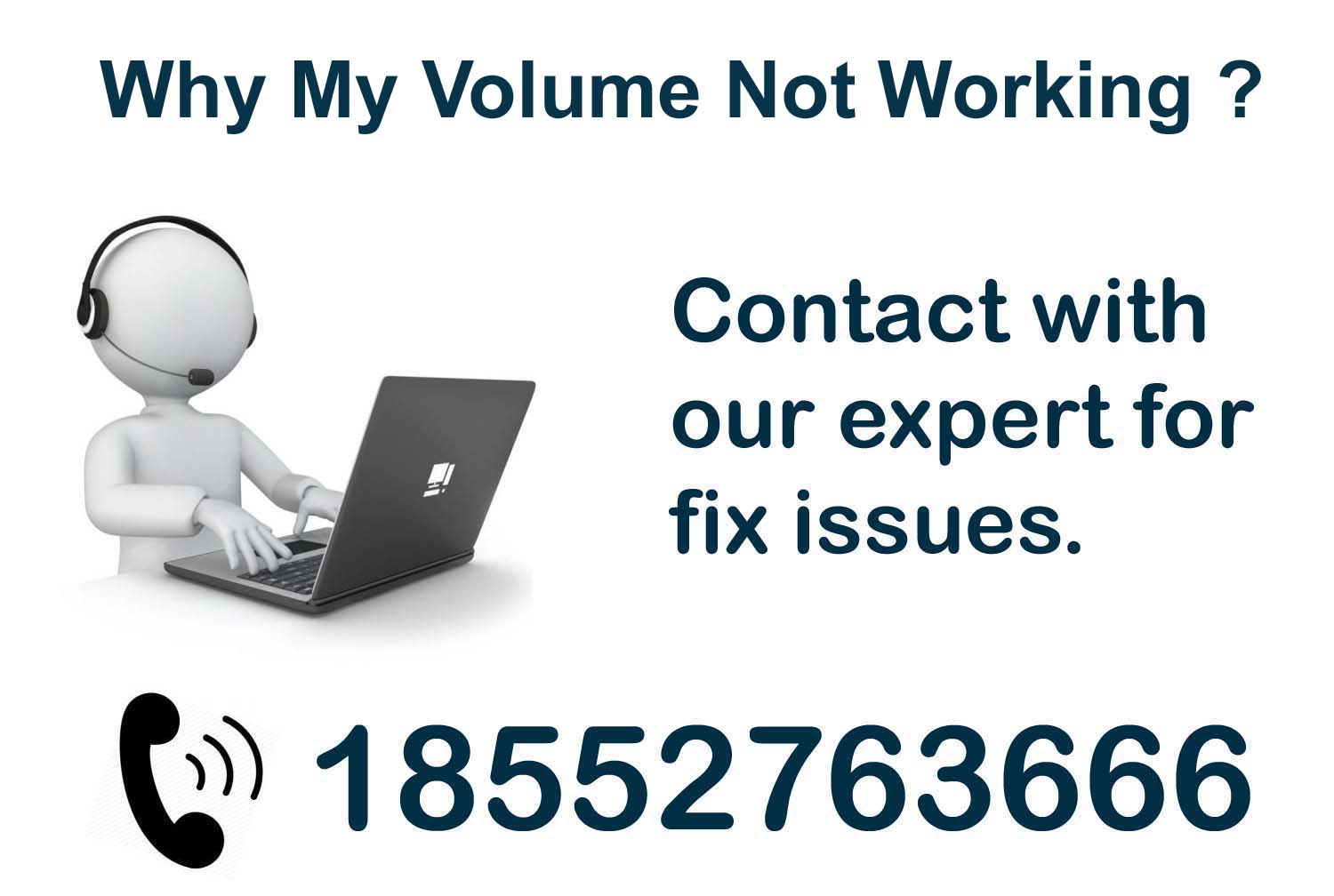 Why My Volume Not Working ? Dial 18552763666
