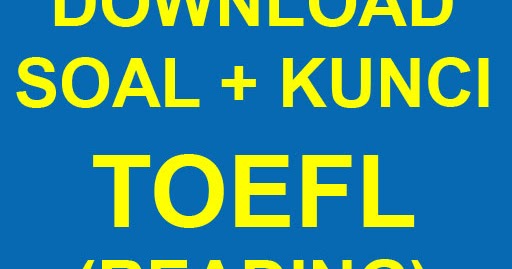 DOWNLOAD SOAL READING TOEFL + KUNCI JAWABAN (LONGMAN PRE